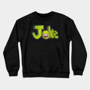 Joke Crewneck Sweatshirt